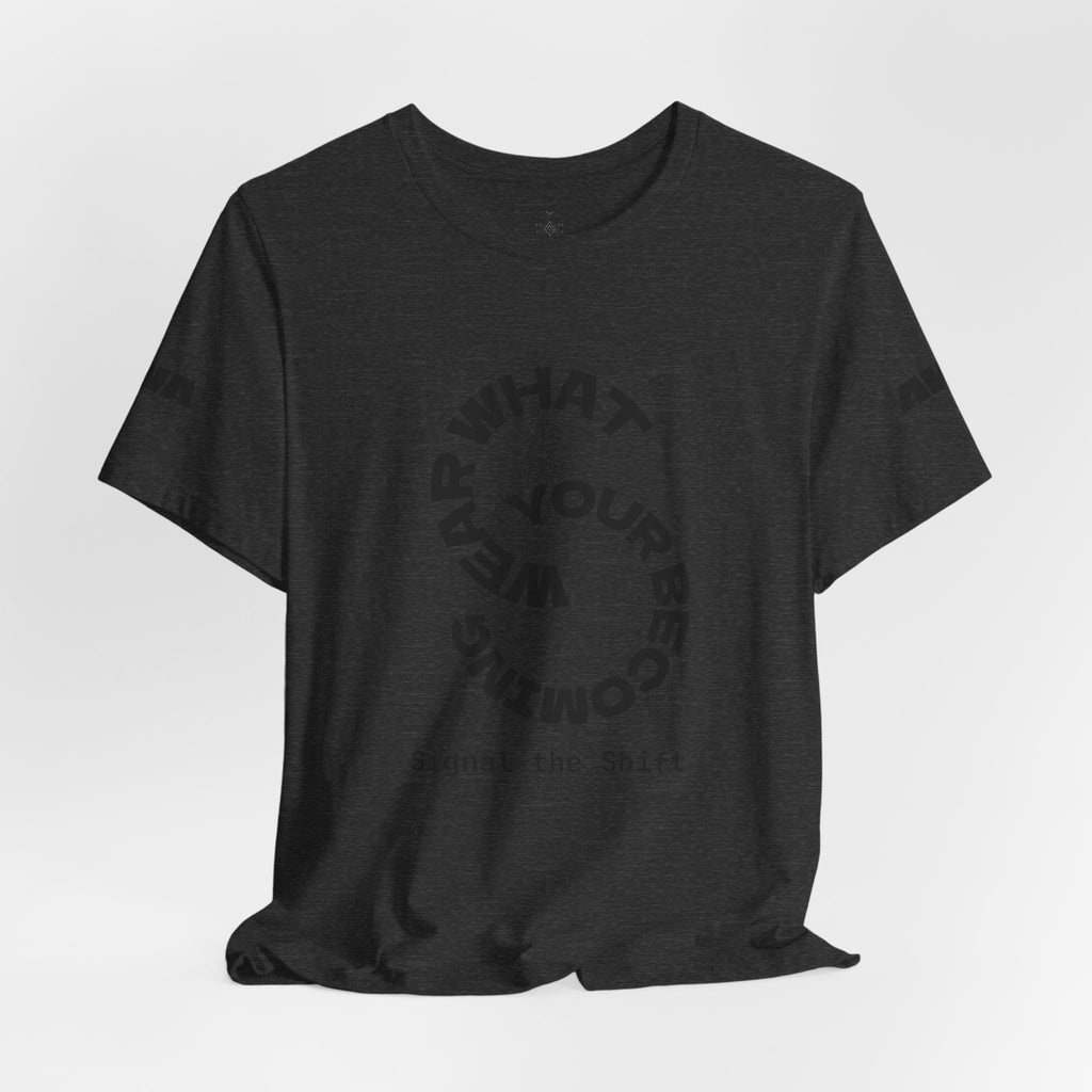 Circular “Wear What You’re Becoming” Tee — Minimal Graphic Short Sleeve